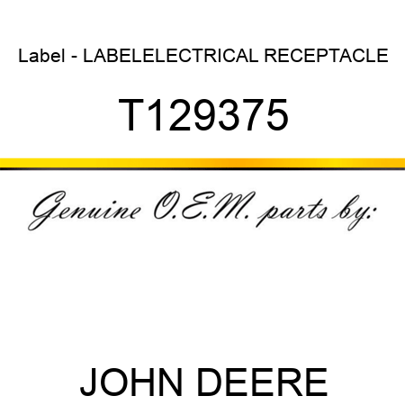 Label - LABEL,ELECTRICAL RECEPTACLE T129375