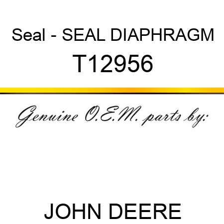 Seal - SEAL ,DIAPHRAGM T12956