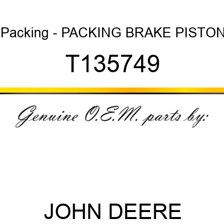 Packing - PACKING, BRAKE PISTON T135749