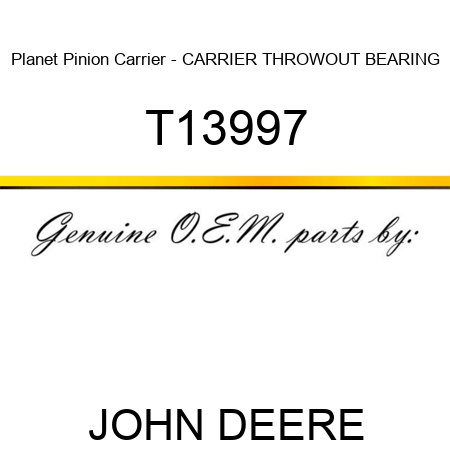 Planet Pinion Carrier - CARRIER ,THROWOUT BEARING T13997