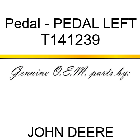 Pedal - PEDAL, LEFT T141239