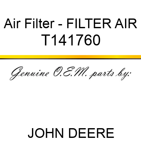 Air Filter - FILTER, AIR T141760