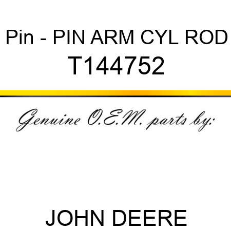 Pin - PIN, ARM CYL ROD T144752