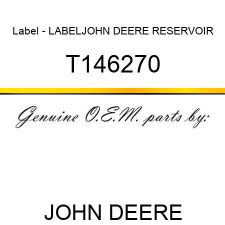 Label - LABEL,JOHN DEERE RESERVOIR T146270