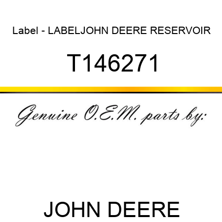 Label - LABEL,JOHN DEERE RESERVOIR T146271