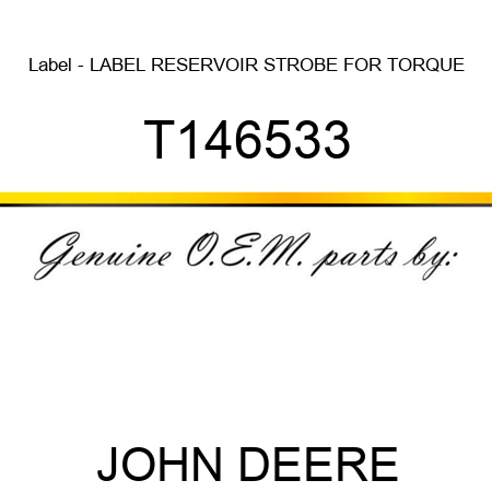 Label - LABEL, RESERVOIR STROBE FOR TORQUE T146533