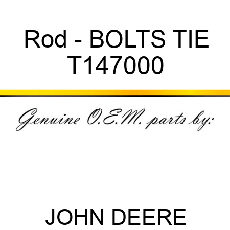 Rod - BOLTS, TIE T147000