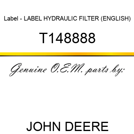 Label - LABEL, HYDRAULIC FILTER (ENGLISH) T148888