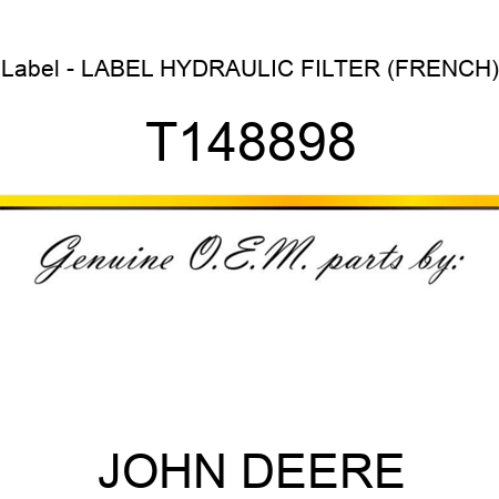 Label - LABEL, HYDRAULIC FILTER (FRENCH) T148898