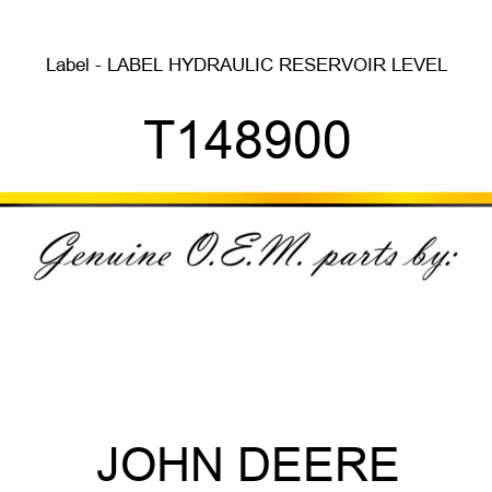 Label - LABEL, HYDRAULIC RESERVOIR LEVEL T148900