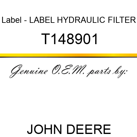 Label - LABEL, HYDRAULIC FILTER T148901
