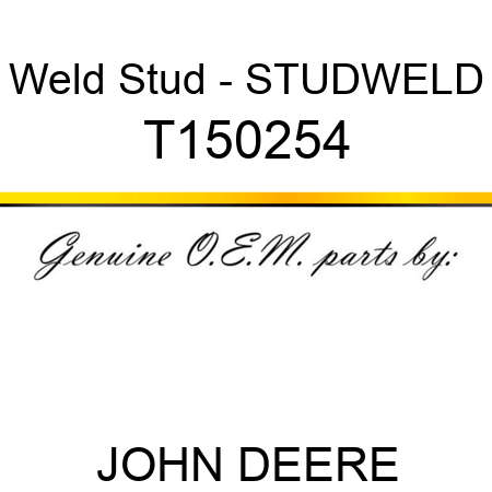 Weld Stud - STUD,WELD T150254
