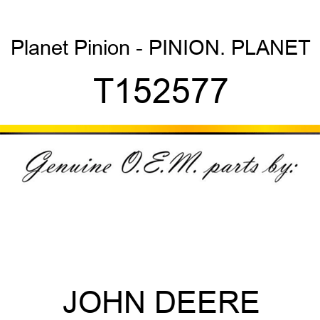 Planet Pinion - PINION. PLANET T152577
