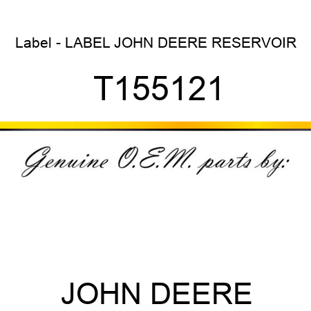 Label - LABEL, JOHN DEERE RESERVOIR T155121