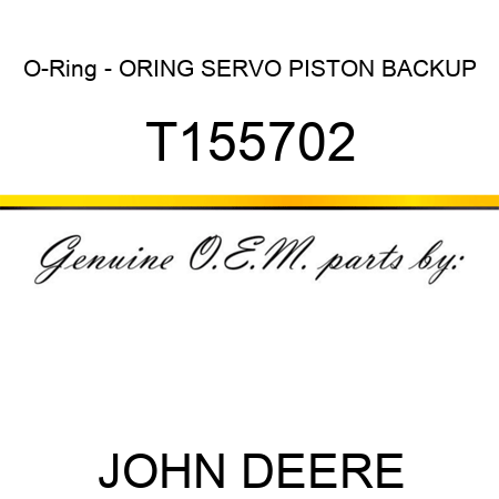 O-Ring - ORING, SERVO PISTON BACKUP T155702