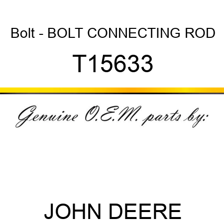 Bolt - BOLT CONNECTING ROD T15633