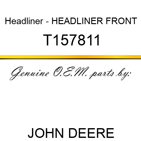 Headliner - HEADLINER, FRONT T157811