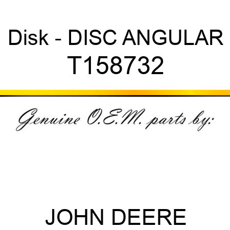 Disk - DISC, ANGULAR T158732