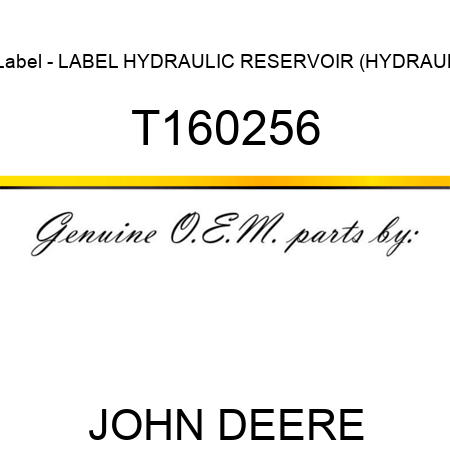 Label - LABEL, HYDRAULIC RESERVOIR (HYDRAUL T160256