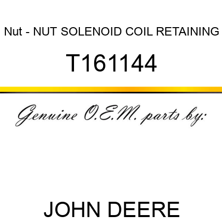 Nut - NUT, SOLENOID COIL RETAINING T161144