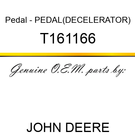Pedal - PEDAL(DECELERATOR) T161166