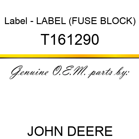 Label - LABEL, (FUSE BLOCK) T161290