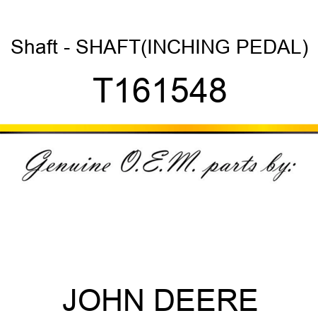 Shaft - SHAFT,(INCHING PEDAL) T161548