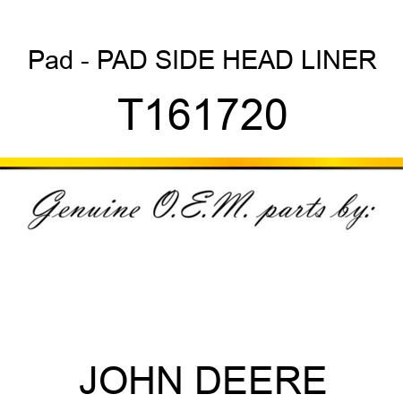Pad - PAD, SIDE HEAD LINER T161720