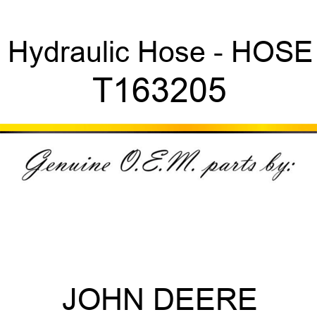 Hydraulic Hose - HOSE T163205