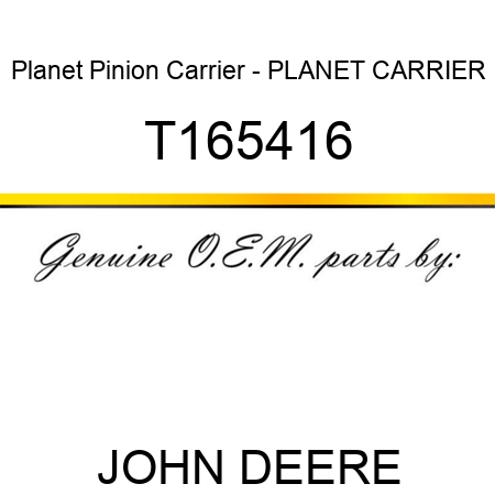 Planet Pinion Carrier - PLANET CARRIER T165416