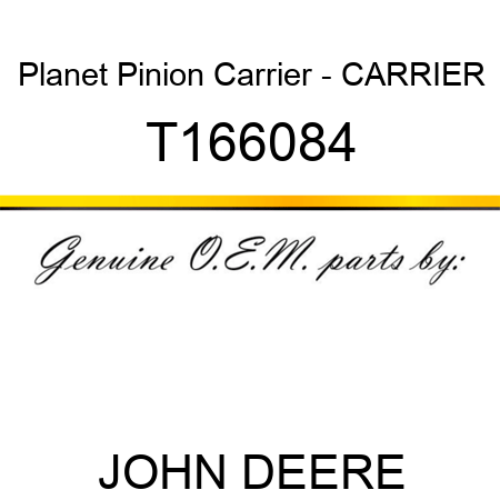 Planet Pinion Carrier - CARRIER T166084
