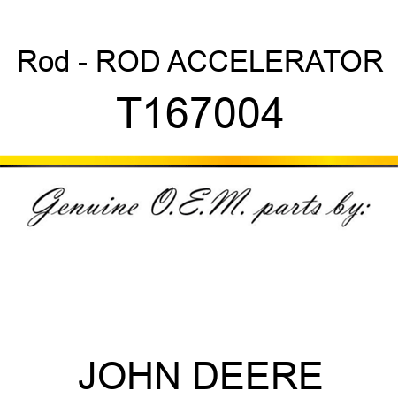 Rod - ROD, ACCELERATOR T167004