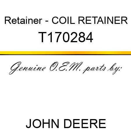 Retainer - COIL RETAINER T170284