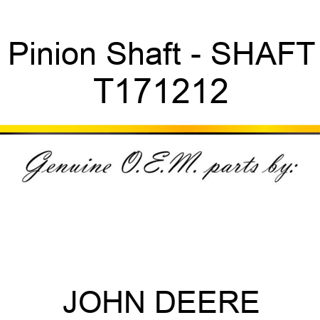 Pinion Shaft - SHAFT T171212