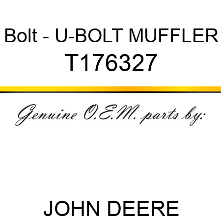 Bolt - U-BOLT, MUFFLER T176327