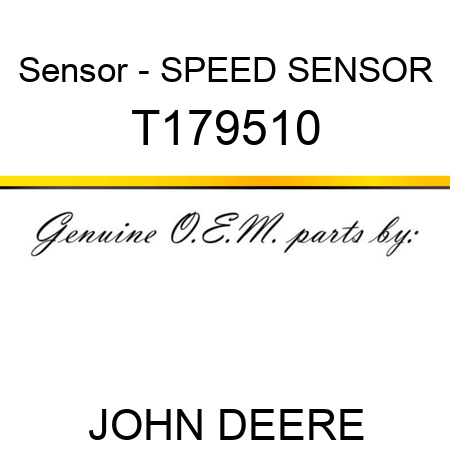 Sensor - SPEED SENSOR T179510