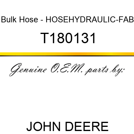 Bulk Hose - HOSE,HYDRAULIC-FAB T180131