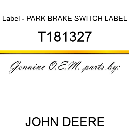 Label - PARK BRAKE SWITCH, LABEL T181327