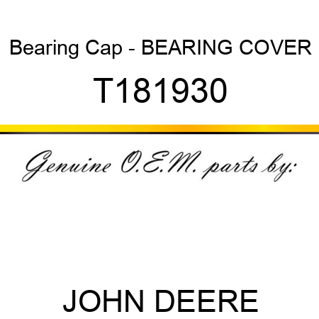 Bearing Cap - BEARING COVER T181930