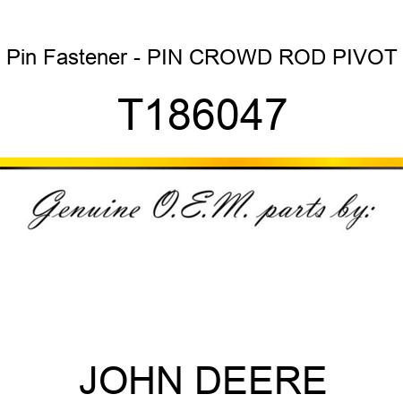 Pin Fastener - PIN, CROWD ROD PIVOT T186047