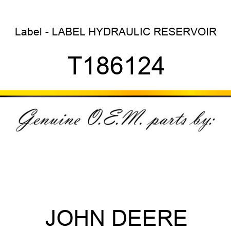 Label - LABEL, HYDRAULIC RESERVOIR T186124