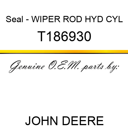 Seal - WIPER ROD HYD CYL T186930