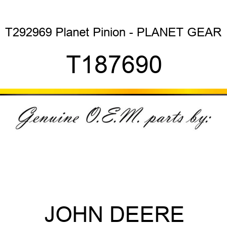 T292969 Planet Pinion - PLANET GEAR T187690