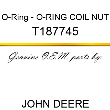 O-Ring - O-RING, COIL NUT T187745