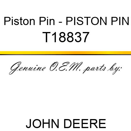Piston Pin - PISTON PIN T18837