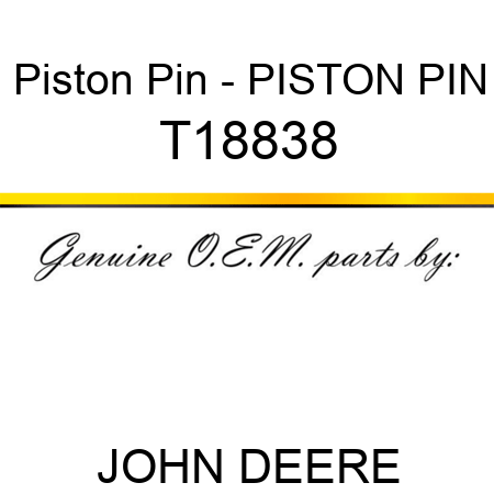 Piston Pin - PISTON PIN T18838