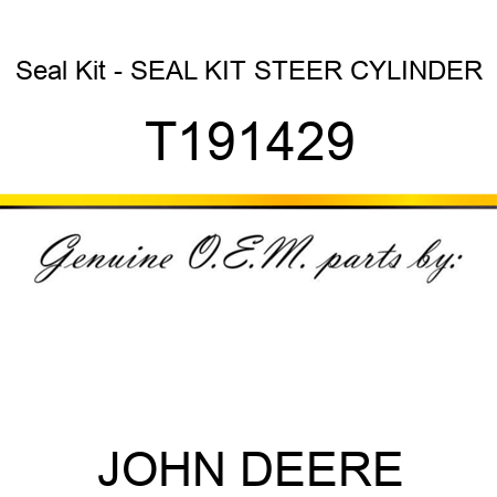 Seal Kit - SEAL KIT, STEER CYLINDER T191429