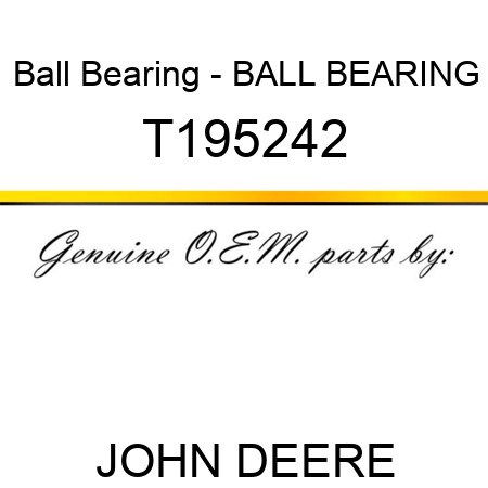 Ball Bearing - BALL BEARING T195242