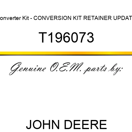 Converter Kit - CONVERSION KIT RETAINER UPDATE T196073