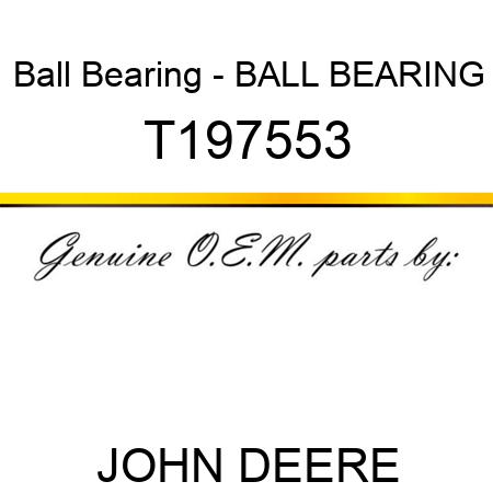 Ball Bearing - BALL BEARING T197553